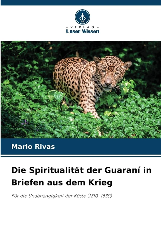 Die Spiritualität der Guaraní in Briefen aus dem Krieg: Für die Unabhängigkeit der Küste (1810–1830) - Image 1