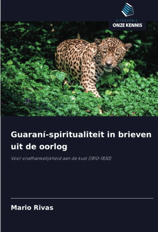 Guaraní-spiritualiteit in brieven uit de oorlog: Voor onafhankelijkheid aan de kust (1810-1830) - Image 1