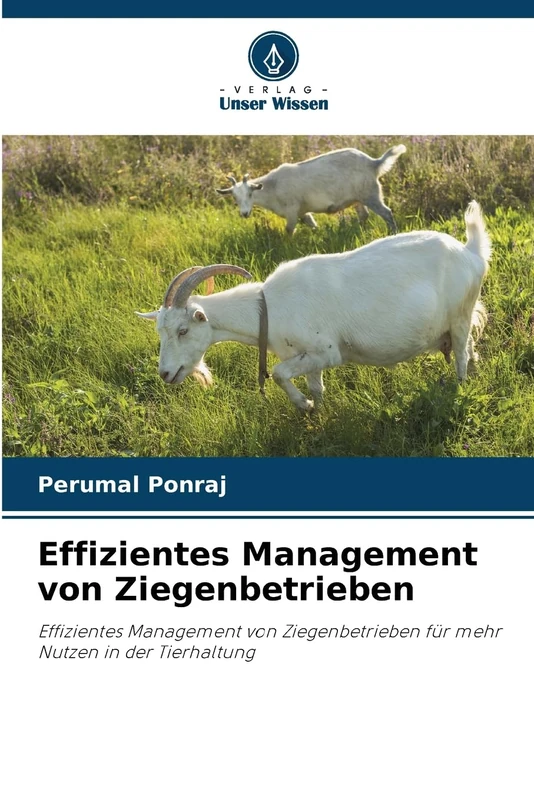 Effizientes Management von Ziegenbetrieben: Effizientes Management von Ziegenbetrieben für mehr Nutzen in der Tierhaltung
