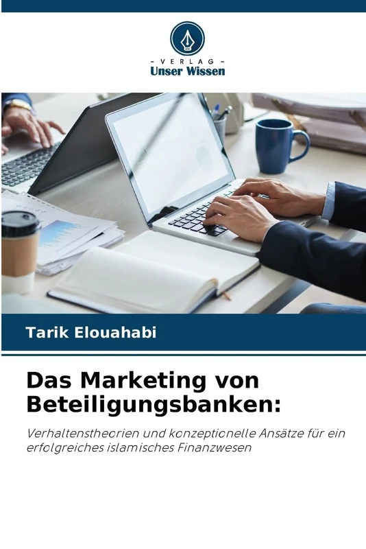 Das Marketing von Beteiligungsbanken:: Verhaltenstheorien und konzeptionelle Ansätze für ein erfolgreiches islamisches Finanzwesen - Image 1