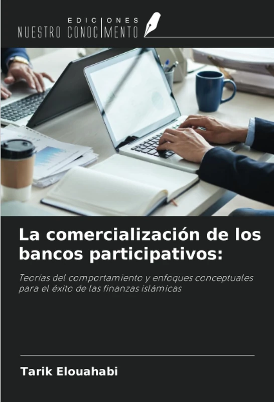 La comercialización de los bancos participativos:: Teorías del comportamiento y enfoques conceptuales para el éxito de las finanzas islámicas - Image 1