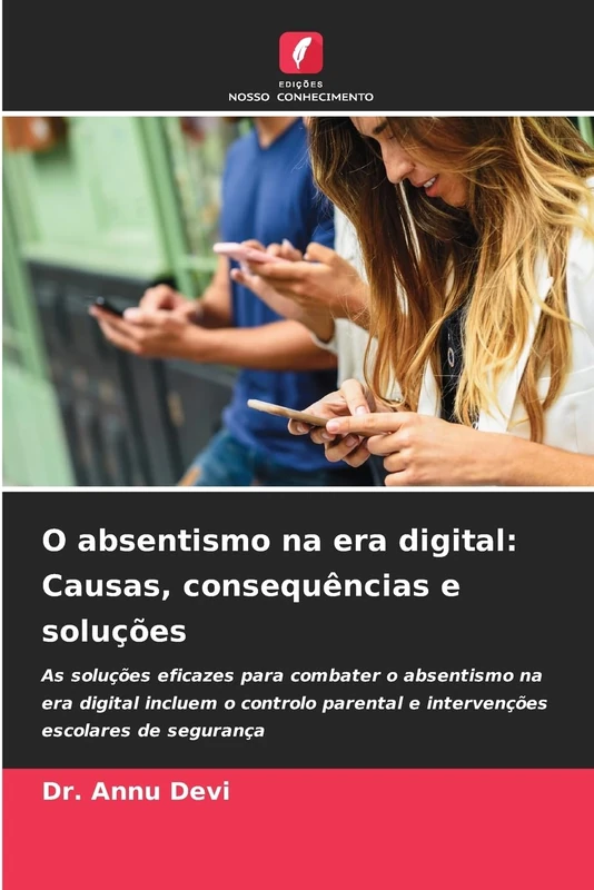O absentismo na era digital: Causas, consequências e soluções: As soluções eficazes para combater o absentismo na era digital incluem o controlo parental e intervenções escolares de segurança