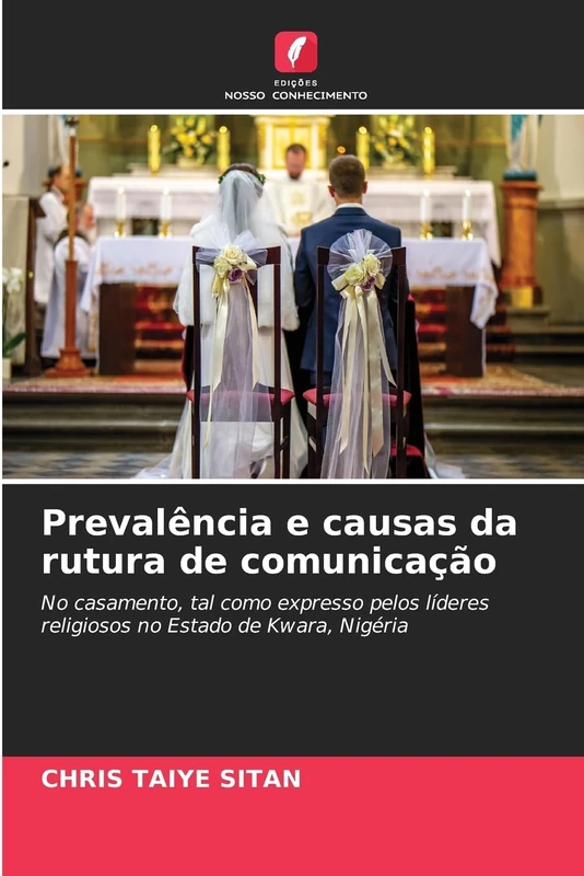 Prevalência e causas da rutura de comunicação: No casamento, tal como expresso pelos líderes religiosos no Estado de Kwara, Nigéria
