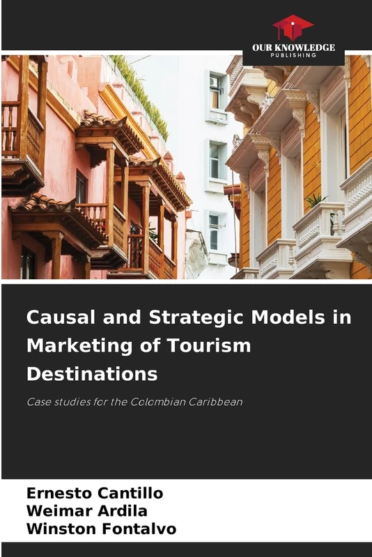 Causal and Strategic Models in Marketing of Tourism Destinations: Case studies for the Colombian Caribbean