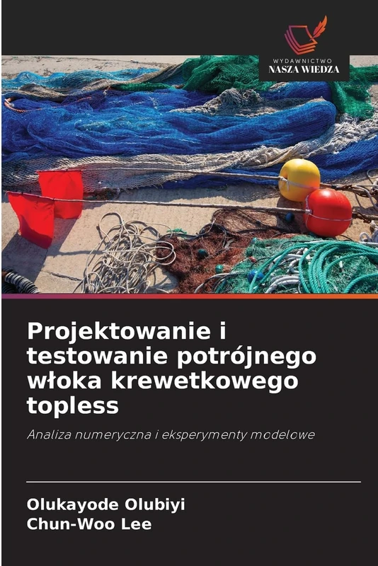 Projektowanie i testowanie potrójnego włoka krewetkowego topless: Analiza numeryczna i eksperymenty modelowe