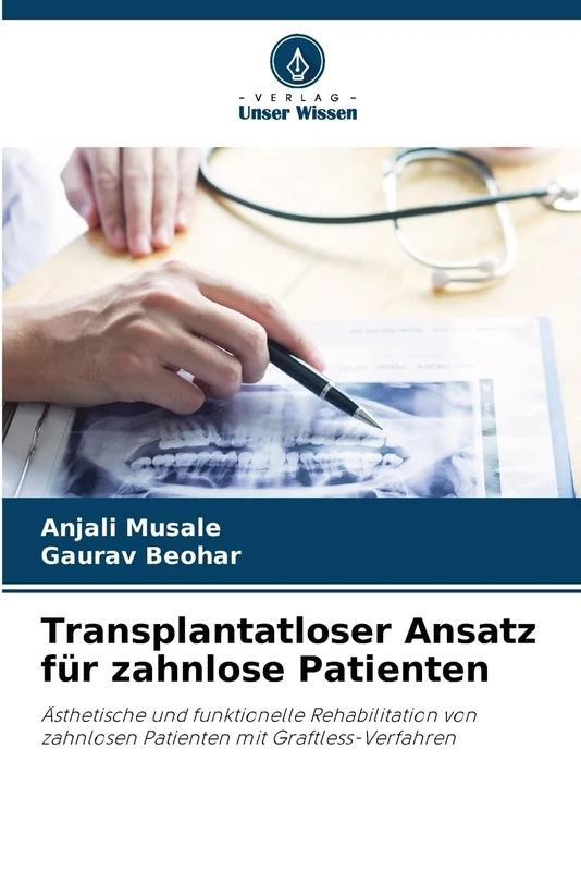 Transplantatloser Ansatz für zahnlose Patienten: Ästhetische und funktionelle Rehabilitation von zahnlosen Patienten mit Graftless-Verfahren