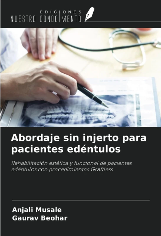 Abordaje sin injerto para pacientes edéntulos: Rehabilitación estética y funcional de pacientes edéntulos con procedimientos Graftless