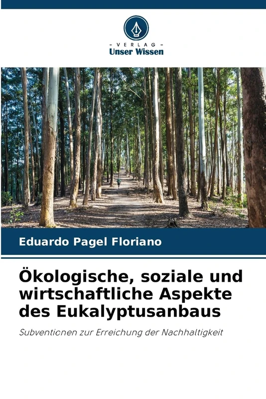 Ökologische, soziale und wirtschaftliche Aspekte des Eukalyptusanbaus: Subventionen zur Erreichung der Nachhaltigkeit