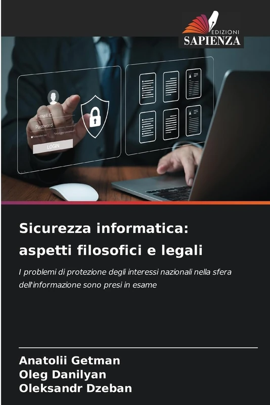 Sicurezza informatica: aspetti filosofici e legali: I problemi di protezione degli interessi nazionali nella sfera dell'informazione sono presi in esame
