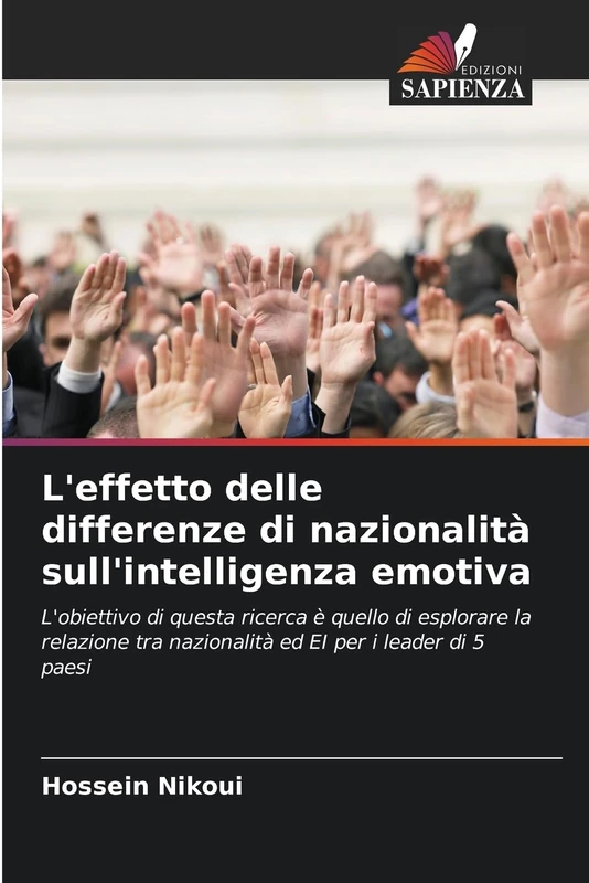 L'effetto delle differenze di nazionalità sull'intelligenza emotiva: L'obiettivo di questa ricerca è quello di esplorare la relazione tra nazionalità ed EI per i leader di 5 paesi