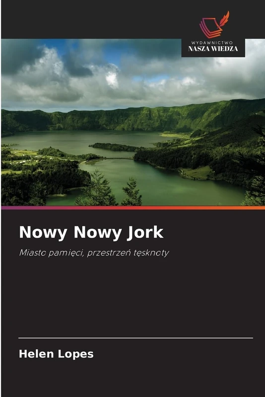 Nowy Nowy Jork: Miasto pamięci, przestrzeń tęsknoty