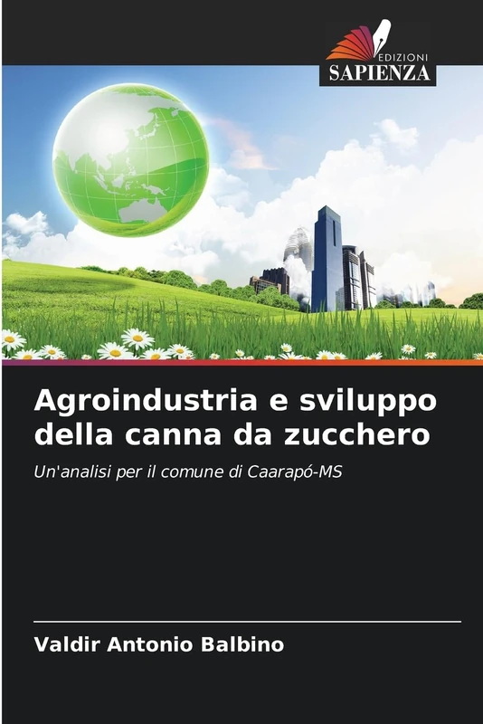 Agroindustria e sviluppo della canna da zucchero: Un'analisi per il comune di Caarapó-MS