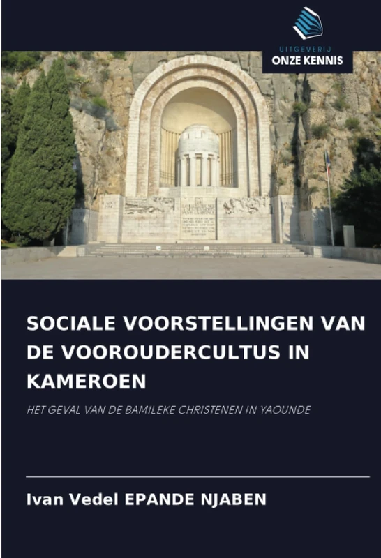 SOCIALE VOORSTELLINGEN VAN DE VOOROUDERCULTUS IN KAMEROEN: HET GEVAL VAN DE BAMILEKE CHRISTENEN IN YAOUNDE