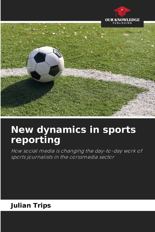 New dynamics in sports reporting: How social media is changing the day-to-day work of sports journalists in the corssmedia sector