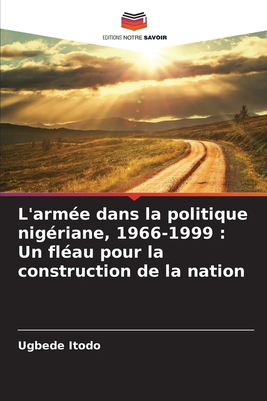 L'armée dans la politique nigériane, 1966-1999 : Un fléau pour la construction de la nation