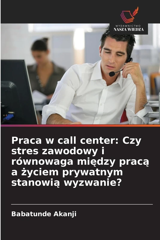 Praca w call center: Czy stres zawodowy i równowaga między pracą a życiem prywatnym stanowią wyzwanie? - Image 1