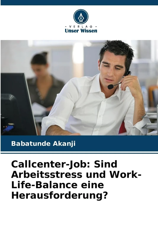 Callcenter-Job: Sind Arbeitsstress und Work-Life-Balance eine Herausforderung?