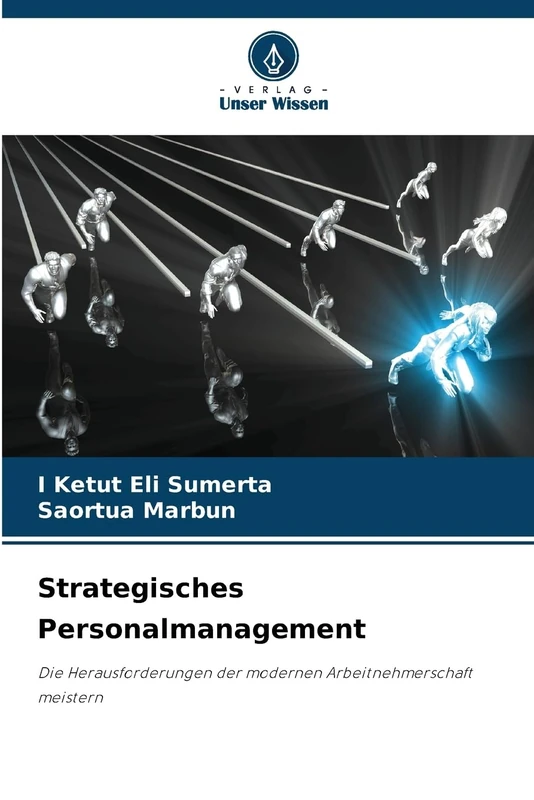 Strategisches Personalmanagement: Die Herausforderungen der modernen Arbeitnehmerschaft meistern