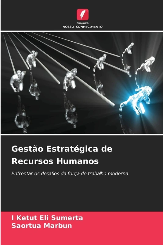 Gestão Estratégica de Recursos Humanos: Enfrentar os desafios da força de trabalho moderna