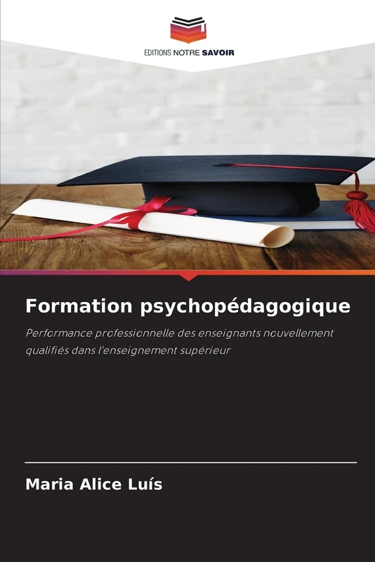 Formation psychopédagogique: Performance professionnelle des enseignants nouvellement qualifiés dans l'enseignement supérieur