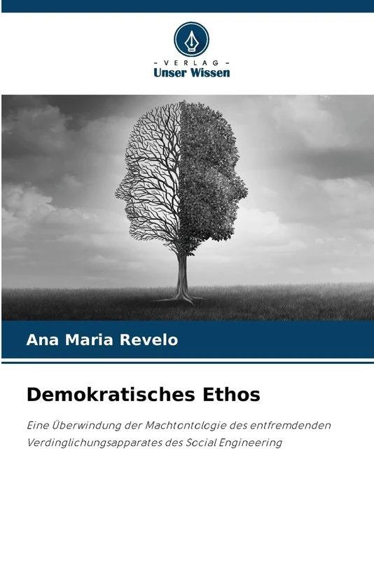 Demokratisches Ethos: Eine Überwindung der Machtontologie des entfremdenden Verdinglichungsapparates des Social Engineering - Image 1