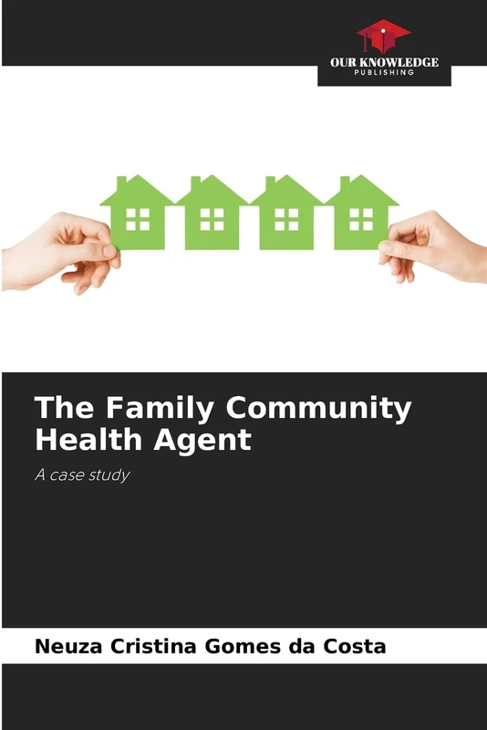 The Family Community Health Agent: A case study