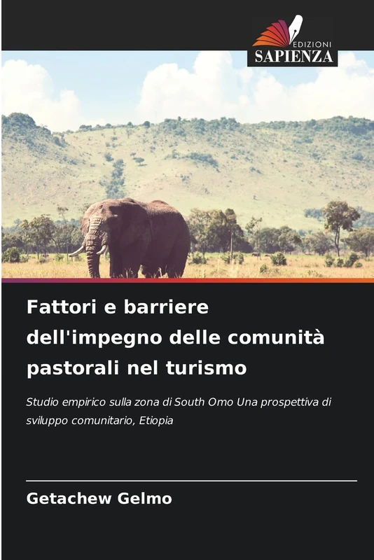 Fattori e barriere dell'impegno delle comunità pastorali nel turismo: Studio empirico sulla zona di South Omo Una prospettiva di sviluppo comunitario, Etiopia