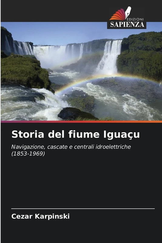 Storia del fiume Iguaçu: Navigazione, cascate e centrali idroelettriche (1853-1969)