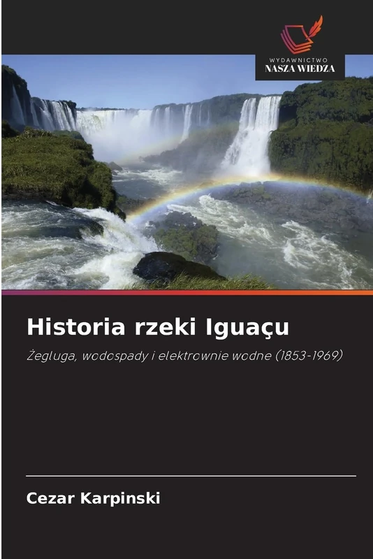 Historia rzeki Iguaçu: Żegluga, wodospady i elektrownie wodne (1853-1969)