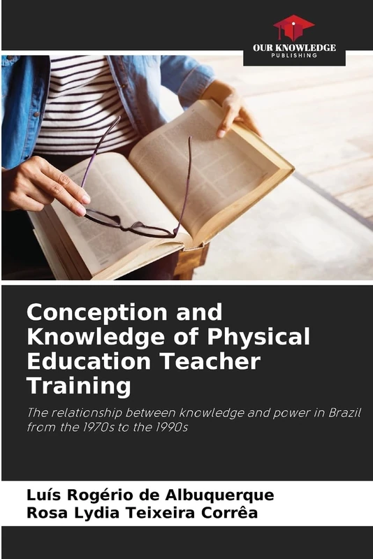 Conception and Knowledge of Physical Education Teacher Training: The relationship between knowledge and power in Brazil from the 1970s to the 1990s