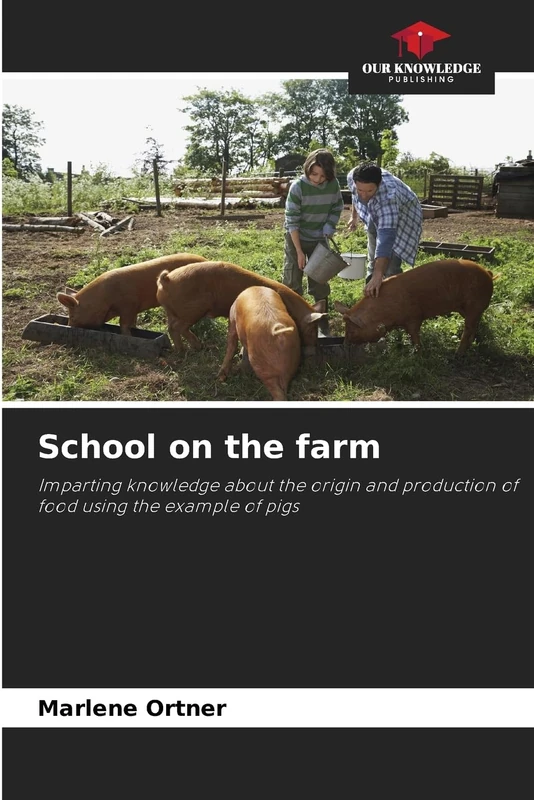 School on the farm: Imparting knowledge about the origin and production of food using the example of pigs