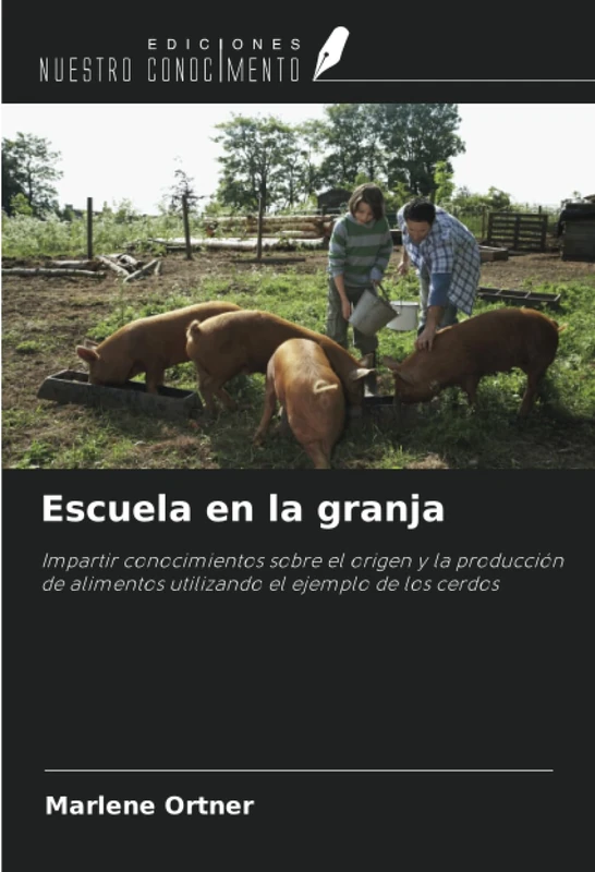 Escuela en la granja: Impartir conocimientos sobre el origen y la producción de alimentos utilizando el ejemplo de los cerdos