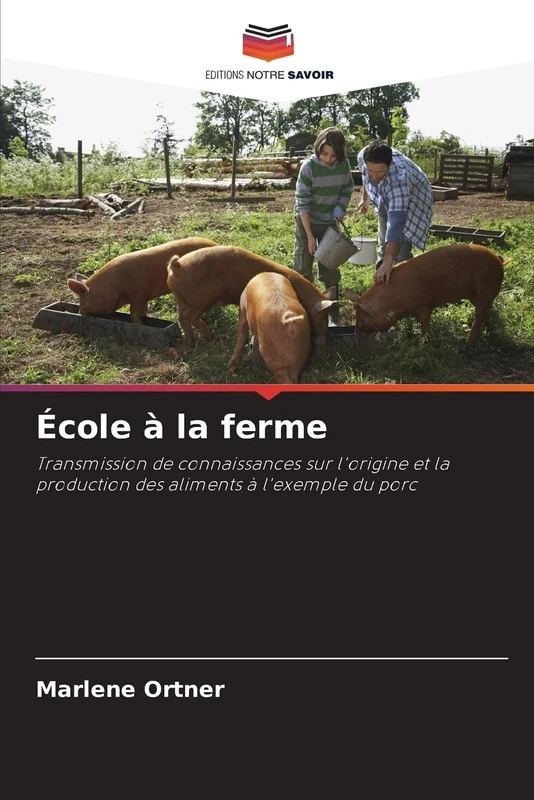 École à la ferme: Transmission de connaissances sur l'origine et la production des aliments à l'exemple du porc