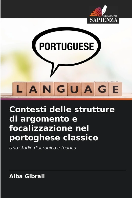 Contesti delle strutture di argomento e focalizzazione nel portoghese classico: Uno studio diacronico e teorico - Image 1