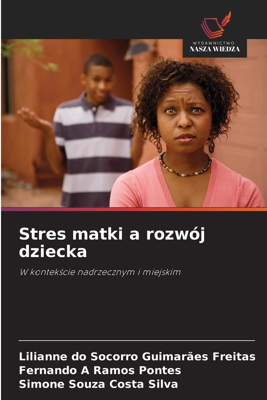Stres matki a rozwój dziecka: W kontekście nadrzecznym i miejskim
