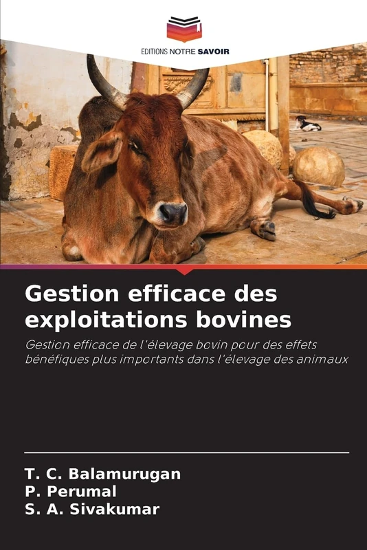 Gestion efficace des exploitations bovines: Gestion efficace de l'élevage bovin pour des effets bénéfiques plus importants dans l'élevage des animaux