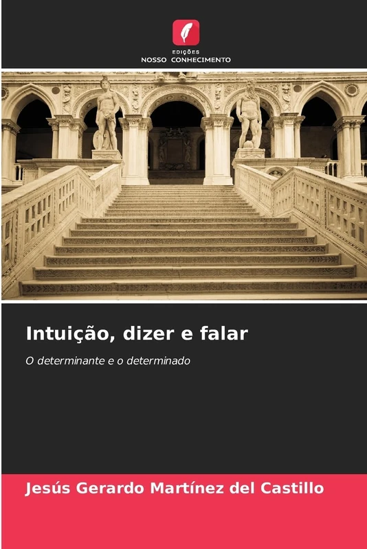 Intuição, dizer e falar: O determinante e o determinado