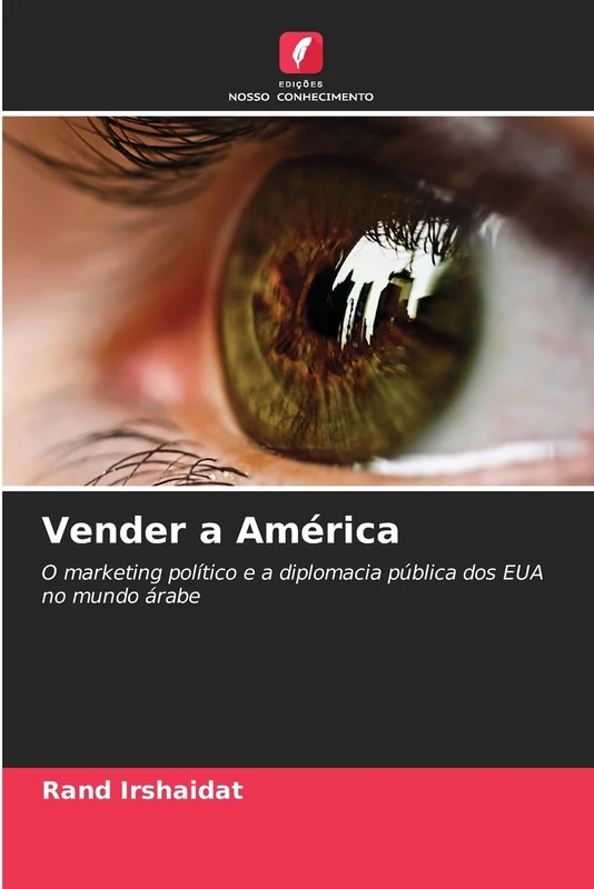 Vender a América: O marketing político e a diplomacia pública dos EUA no mundo árabe
