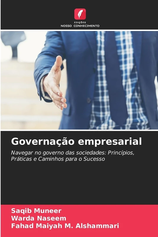 Governação empresarial: Navegar no governo das sociedades: Princípios, Práticas e Caminhos para o Sucesso
