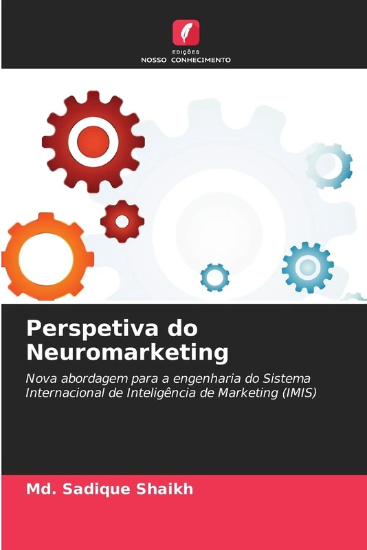 Perspetiva do Neuromarketing: Nova abordagem para a engenharia do Sistema Internacional de Inteligência de Marketing (IMIS)