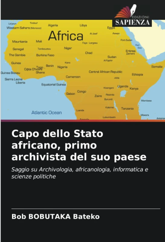 Capo dello Stato africano, primo archivista del suo paese: Saggio su Archivologia, africanologia, informatica e scienze politiche - Image 1