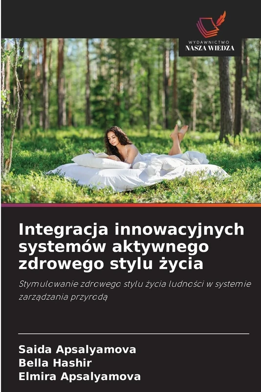 Integracja innowacyjnych systemów aktywnego zdrowego stylu życia: Stymulowanie zdrowego stylu życia ludności w systemie zarządzania przyrodą