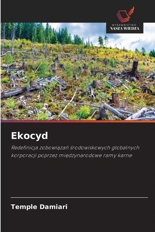 Ekocyd: Redefinicja zobowiązań środowiskowych globalnych korporacji poprzez międzynarodowe ramy karne