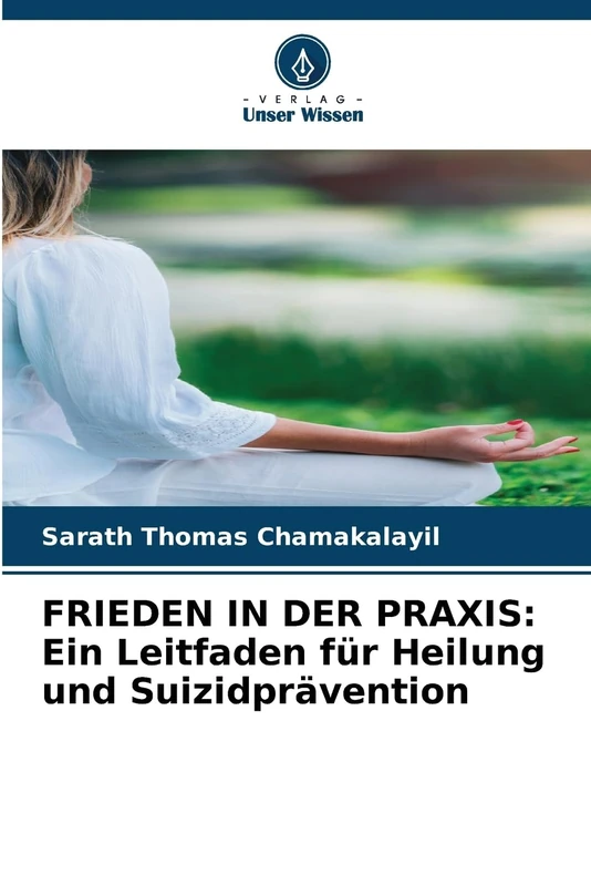 FRIEDEN IN DER PRAXIS: Ein Leitfaden für Heilung und Suizidprävention - Image 1