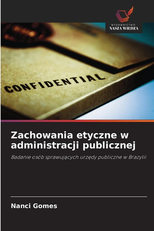 Zachowania etyczne w administracji publicznej: Badanie osób sprawujących urzędy publiczne w Brazylii: Badanie osób sprawuj¿cych urz¿dy publiczne w Brazylii