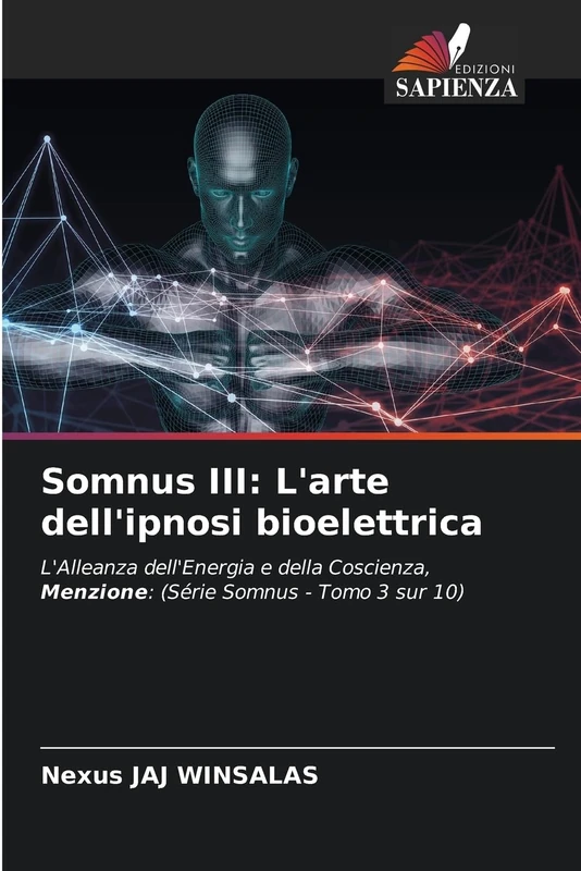 Somnus III: L'arte dell'ipnosi bioelettrica: L'Alleanza dell'Energia e della Coscienza, Menzione: (Série Somnus - Tomo 3 sur 10)