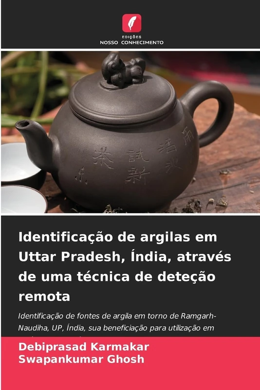Identificação de argilas em Uttar Pradesh, Índia, através de uma técnica de deteção remota: Identificação de fontes de argila em torno de ... para utilização em indústrias de cerâmica