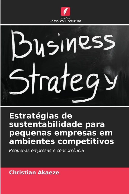 Estratégias de sustentabilidade para pequenas empresas em ambientes competitivos: Pequenas empresas e concorrência