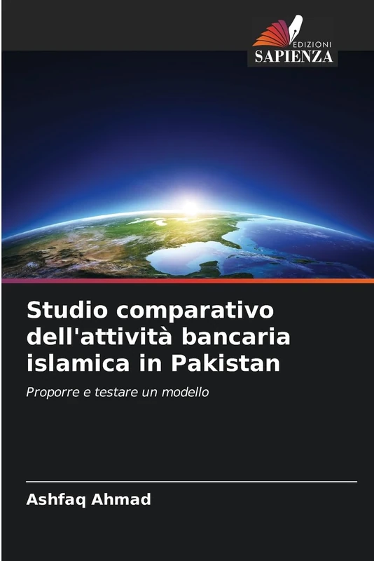 Studio comparativo dell'attività bancaria islamica in Pakistan: Proporre e testare un modello