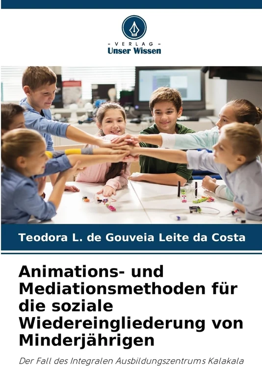 Animations- und Mediationsmethoden für die soziale Wiedereingliederung von Minderjährigen: Der Fall des Integralen Ausbildungszentrums Kalakala